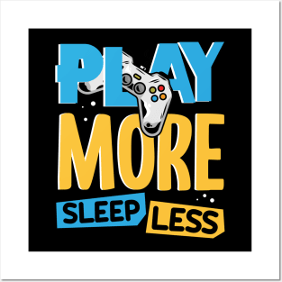 Play More Sleep Less Posters and Art